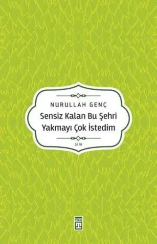 Sensiz Kalan Bu Şehri Yakmayı Çok İstedim