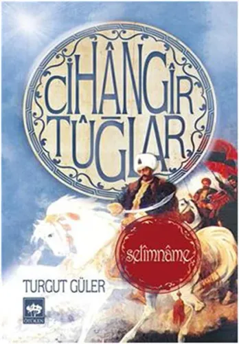 Cihângîr Tûğlar; Selîmnâme