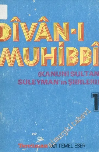 Divan-ı Muhibbi: Kanuni Sultan Süleyman'ın Şiirleri  1. Cilt -