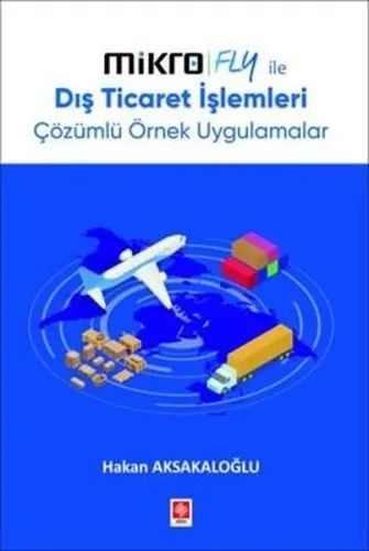 Mikro Fly İle Dış Ticaret İşlemleri Çözümlü Örnek Uygulamalar