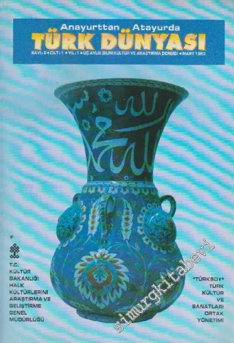 Anayurttan Atayurda Türk Dünyası - Bilim Kültür ve Araştırma Dergisi - Dosya: “Türksoy” Türk Kültür Ve Sanatları Ortak Yönetimi - Sayı: 2  Cilt: 1  Yıl: 1  Mart 1993