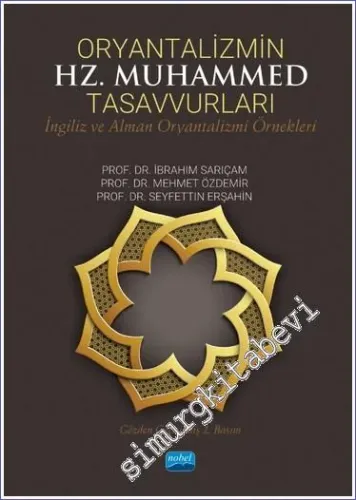 Oryantalizmin Hz. Muhammed Tasavvurları : İngiliz ve Alman Oryantalizmi Örnekleri -         2023
