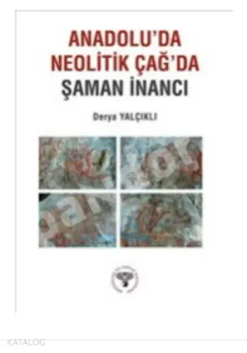 Anadolu'da Neolitik Çağ'da Şaman İnancı