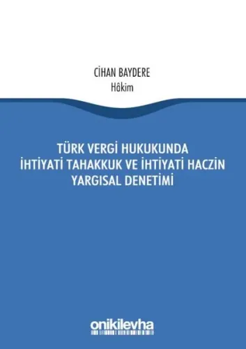 Türk Vergi Hukukunda İhtiyati Tahakkuk Ve İhtiyati Haczin Yargısal Den