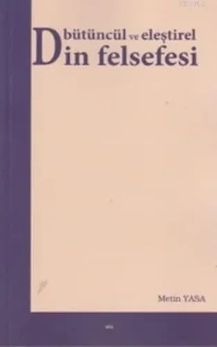 Bütüncül ve Eleştirel Din Felsefesi