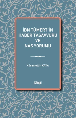 İbn Tûmert'in Haber Tasavvuru ve Nas Yorumu