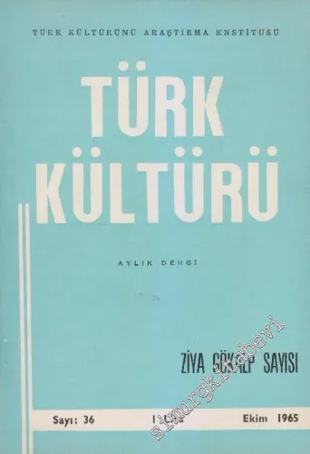 Türk Kültürü - Aylık Dergi - Dosya: Ziya Gökalp Sayısı - Sayı: 36    3  Ekim 1965