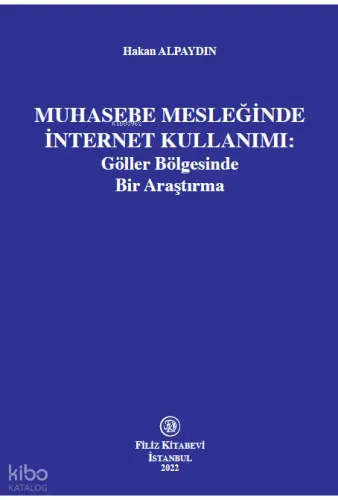 Muhasebe Mesleğinde İnternet Kullanımı;Göller Bölgesinde Bir Araştırma
