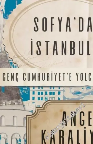 Sofya'dan İstanbul'a Genç Cumhuriyet'e Yolculuk - 2021
