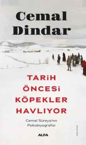 Tarih Öncesi Köpekler Havlıyor - Cemal Süreya'nın Psikobiyografisi