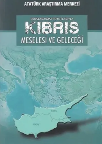 Uluslararası Boyutlarıyla Kıbrıs Meselesi ve Geleceği