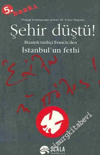Şehir Düştü: Bizanslı Tarihçi Francis'ten İstanbul'un Fethi -        2002