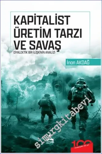 Kapitalist Üretim Tarzı ve Savaş : Diyalektik Bir İlişkinin Analizi -         2024