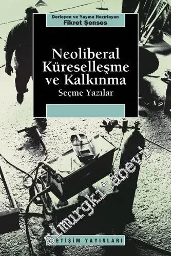 Neoliberal Küreselleşme ve Kalkınma - Seçme Yazılar -         2021
