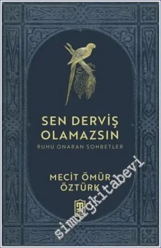 Sen Derviş Olamazsın - Ruhu Onaran Sohbetler -
