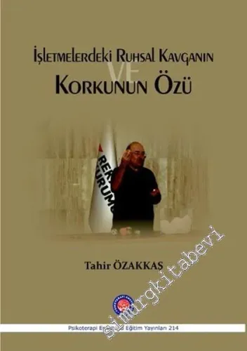 İşletmelerdeki Ruhsal Kavganın ve Korkunun Özü -         2016