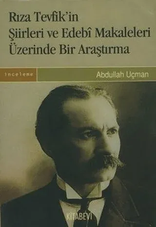 Rıza Tevfikin Şiirleri ve Edebi Makaleleri Üzerinde Bir Araştırma