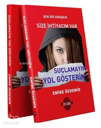 Ben Bir Ergenim Size İhtiyacım Var; Suçlamayın Yol Gösterin
