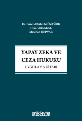 Yapay Zeka ve Ceza Hukuku Uygulama Kitabı
