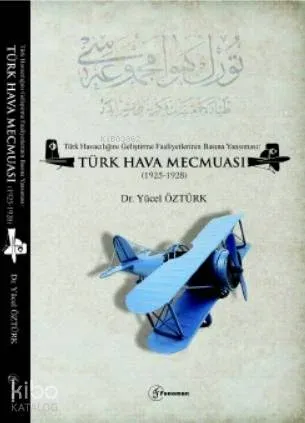 Türk Havacılığını Geliştirme Faaliyetlerinin Basına Yansıması: Türk Hava Mecmuası; (1925-1928)