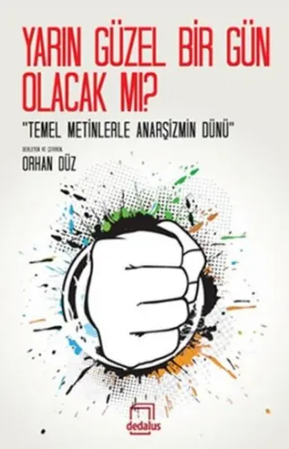 Yarın Çok Güzel Olacak mı?; "Temel Metinlerle Anarşizmin Dünü"