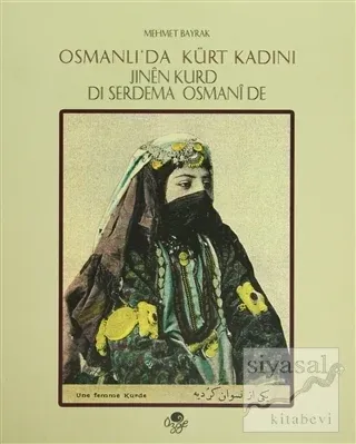 Osmanlı'da Kürt Kadını -  Jınen Kurd di Serdema Osmanide (Ciltli)