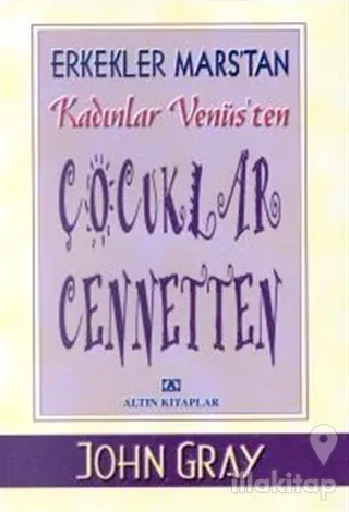 Erkekler Mars'tan Kadınlar Venüs'ten  Çocuklar Cennetten