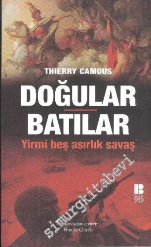 Doğular Batılar: Yirmi Beş Asırlık Savaş -