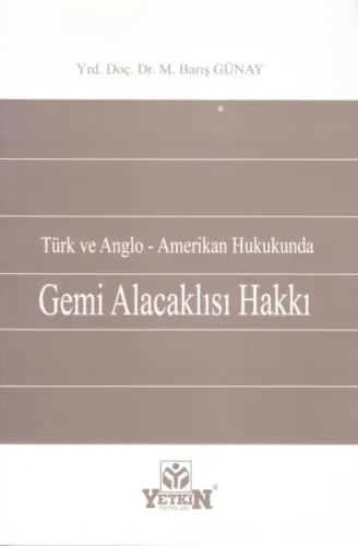 Türk Ve Anglo-Amerikan Hukukunda Gemi Alacaklısı Hakkı