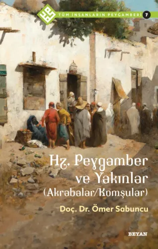 Hz. Peygamber ve Yakınlar (Akrabalar/Komşular)