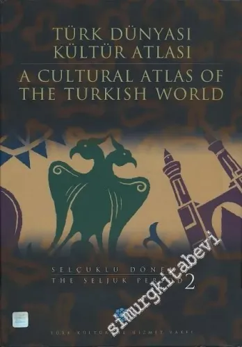 Türk Dünyası Kültür Atlası 2: Selçuklu Dönemi 2 = A Cultural Atlas of the Turkish World 2: The Seljuk Period 2 CİLTLİ -
