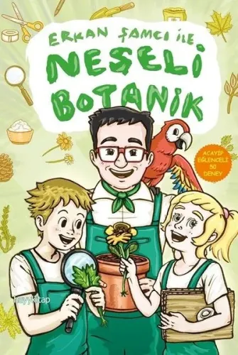 Erkan Şamcı ile Neşeli Botanik; Acayip Eğlenceli 50 Deney