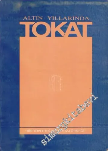 Altın Yıllarında Tokat: Bir Toplum Kalkınması Örneği -