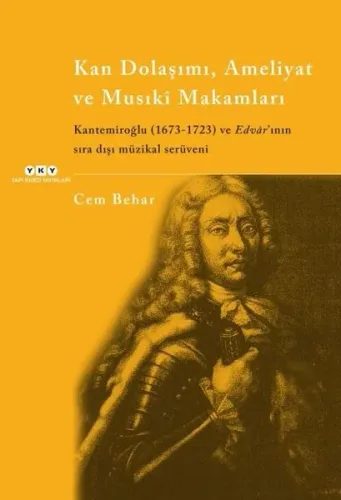 Kan Dolaşımı, Ameliyat ve Musıki Makamları; Kantemiroğlu 1673-1723 ve Edvar'ının Sıra Dışı Müzikal Serüveni