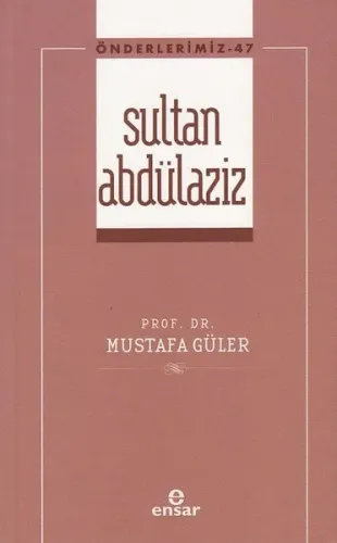 Sultan Abdülaziz - Önderlerimiz 47