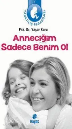 Anneciğim Sadece Benim Ol; Yaratılış Pedagojisi 1