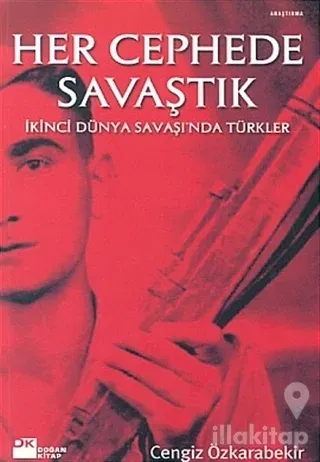 Her Cephede Savaştık İkinci Dünya Savaşı'nda Türkler