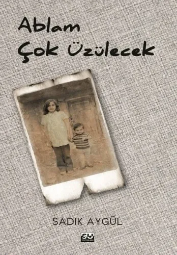Ablam Çok Üzülecek