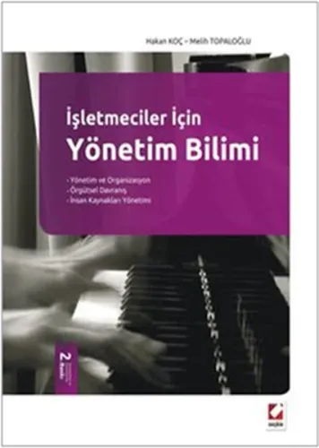 İşletmeciler İçin Yönetim Bilimi; Temel Kavramlar, Kuramlar ve İlkeler