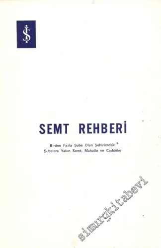 Semt Rehberi: Birden Fazla Şube Olan Şehirlerdeki Şubelere Yakın, Semt, Yakın Semt, Mahalle ve Caddeler  -        1987