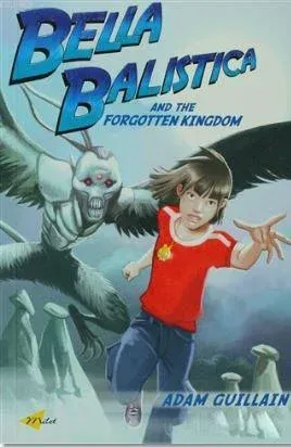 Bella Balistica and the Forgotten Kingdom