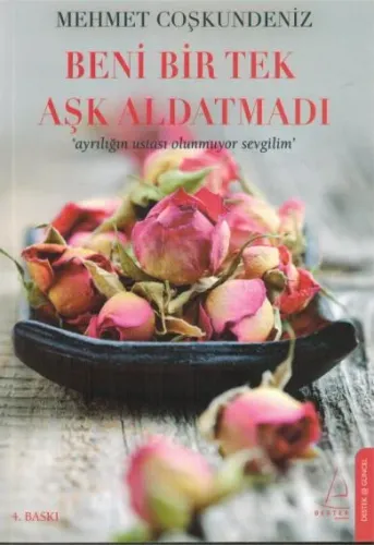 Beni Bir Tek Aşk Aldatmadı