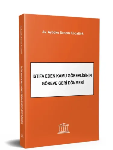 İstifa Eden Kamu Görevlisinin Göreve Geri Dönmesi