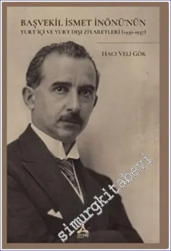 Başvekil İsmet İnönü'nün Yurt İçi ve Yurt Dışı Ziyaretleri (1930 - 1937) -         2022