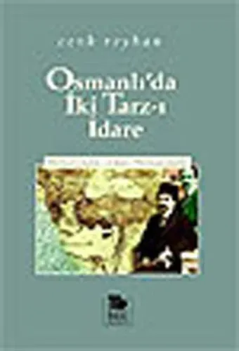 Osmanlı'da İki Tarz-ı İdare Merkeziyetçilik - Adem-i Merkeziyetçilik