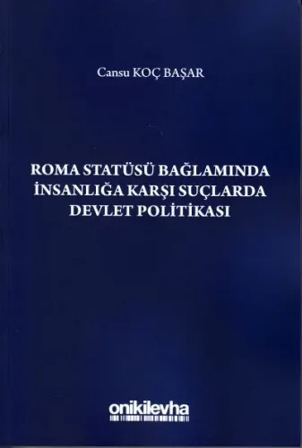 Roma Statüsü Bağlamında İnsanlığa Karşı Suçlarda Devlet Politakası
