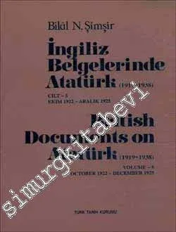 İngiliz Belgelerinde Atatürk Cilt 5 (1919 - 1938) Ekim 1922 - Aralık 1925 = British Documents on Atatürk ( 1919 - 1938 ) October 1922 - December 1925  -
