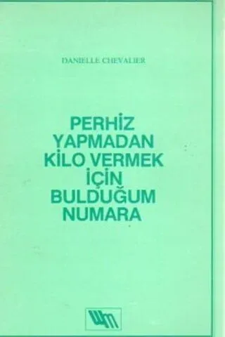 Perhiz Yapmadan Kilo Vermek İçin Bulduğum Numara Danielle Chevalier