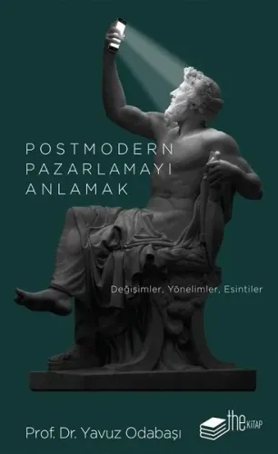 Postmodern Pazarlamayı Anlamak; Değişimler, Yönelimler, Esintiler