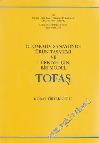 Otomotiv Sanayiinde Ürün Tasarımı ve Türkiye İçin Bir Model Tofaş -